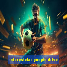 interestelar google drive